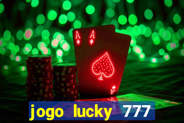 jogo lucky 777 paga mesmo